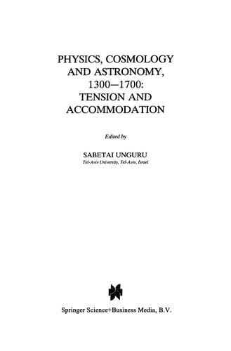 Physics, Cosmology and Astronomy, 1300-1700: Tension and Accommodation