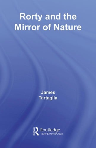 ROUTLEDGE PHILOSOPHY GUIDEBOOK TO RORTY AND THE MIRROR OF NATURE