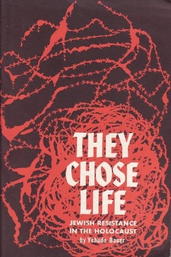 They Chose Life: Jewish Resistance in the Holocaust