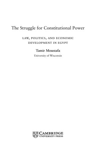 STRUGGLE FOR CONSTITUTIONAL POWER: LAW, POLITICS, AND ECONOMIC DEVELOPMENT IN EGYPT