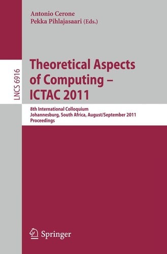 Theoretical Aspects of Computing – ICTAC 2011
