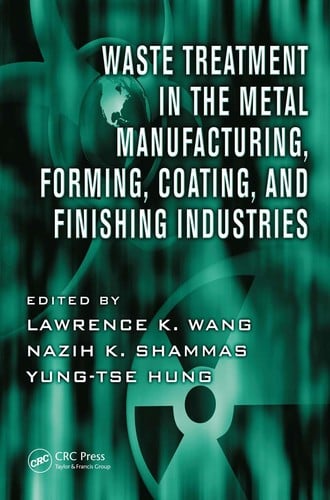 Waste treatment in the metal manufacturing, forming, coating, and finishing industries