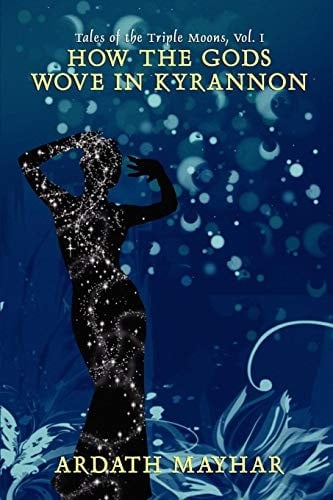 How the Gods Wove in Kyrannon: Lords of the Triple Moons, Vol. I