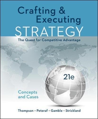 Crafting & Executing Strategy: The Quest for Competitive Advantage: Concepts and Cases