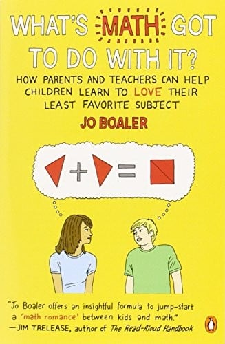 What's Math Got to Do with It?: How Parents and Teachers Can Help Children Learn to Love Their Least Favorite Subject
