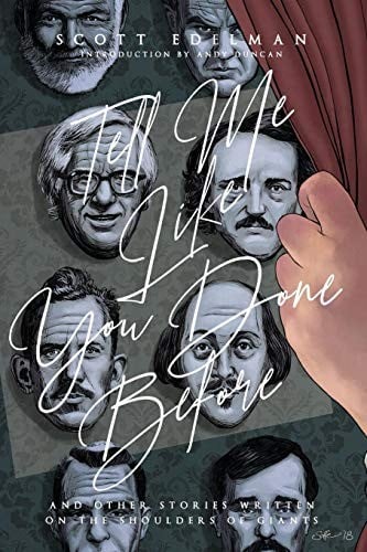 Tell Me Like You Done Before: And Other Stories Written on the Shoulders of Giants