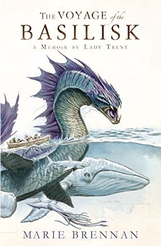 Voyage of the Basilisk: A Memoir by Lady Trent (A Natural History of Dragons)