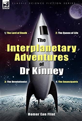 The Interplanetary Adventures of Dr Kinney: The Lord of Death, the Queen of Life, the Devolutionist & the Emancipatrix