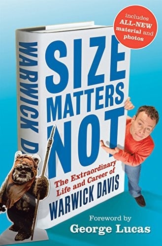 Size Matters Not: The Extraordinary Life and Career of Warwick Davis