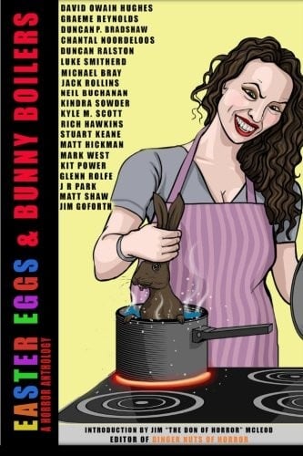 Easter Eggs & Bunny Boilers: A Horror Anthology