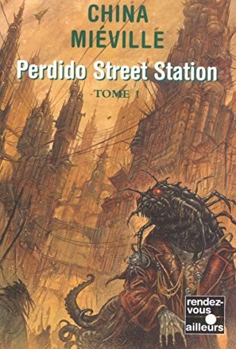 Perdido Street Station : Tome 1 (French edition)