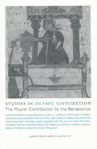 Studies in Islamic Civilization: The Muslim Contribution to the Renaissance