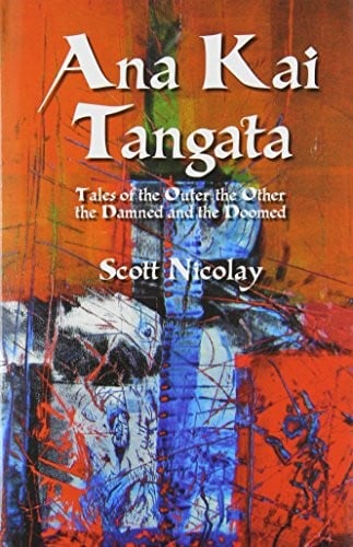 Ana Kai Tangata: Tales of the Outer the Other the Damned and the Doomed