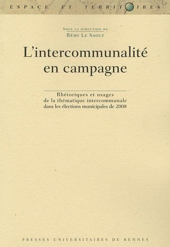 L'intercommunalité en campagne : Rhétoriques et usages de la thématique intercommunale dans les élections municipales de 2008