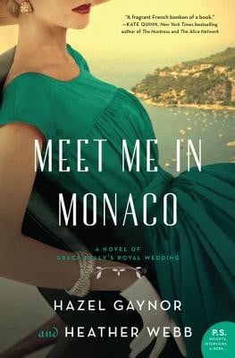 Meet Me In Monaco :A Novel of Grace Kelly's Royal Wedding