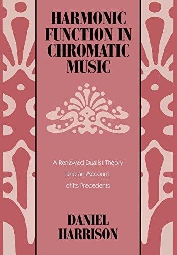 Harmonic function in chromatic music : a renewed dualist theory and an account of Its precedents