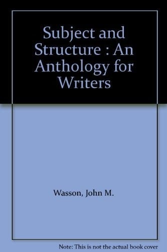 Subject and Structure : An Anthology for Writers