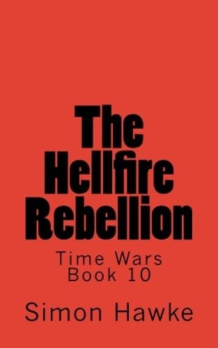 The Hellfire Rebellion (Time Wars) (Volume 10)