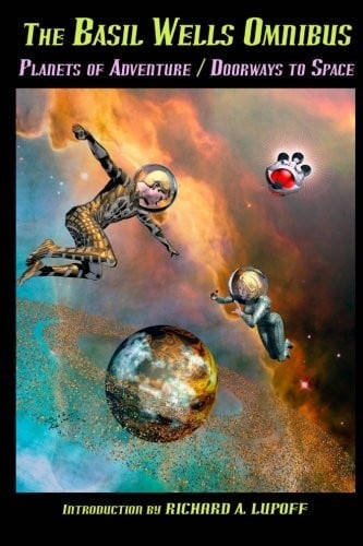 The Basil Wells Omnibus: Planets of Adventure and Doorways to Space