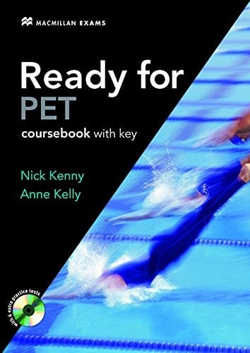 Ready for Pet: A Complete Course for the Preliminary English Test. Nick Kenny, Anne Kelly