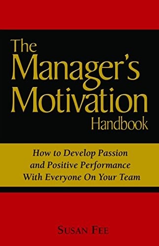 The Manager's Motivation Handbook