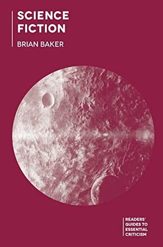 Science Fiction (Readers' Guides to Essential Criticism)