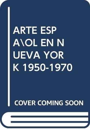 ARTE ESPA¥OL EN NUEVA YORK 1950-1970
