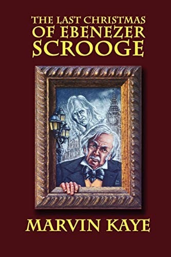 The Last Christmas of Ebenezer Scrooge: The Sequel to A Christmas Carol