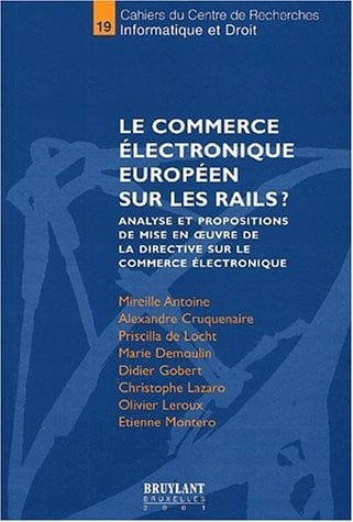 Le commerce électronique européen sur les rails ? Analyse et propositions de mise en oeuvre de la directive sur le commerce électronique