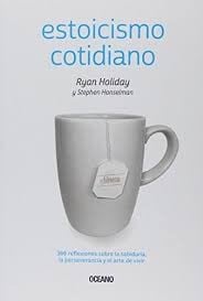 Estoicismo cotidiano : 366 reflexiones sobre la sabiduria, la perseverancia y el arte de vivir
