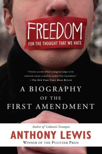 Freedom for the Thought That We Hate: A Biography of the First Amendment