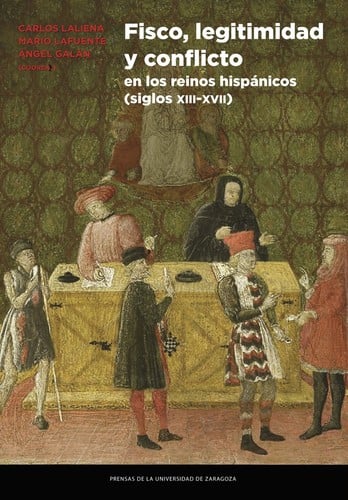 Fisco, legitimidad y conflicto en los reinos hispánicos, (siglos XIII-XVII). Homenaje a José Ángel Sesma Muñoz