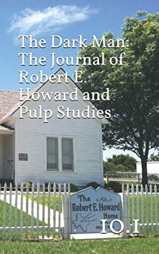 The Dark Man: The Journal of Robert E. Howard and Pulp Fiction Studies (10.1)