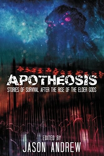 Apotheosis: Stories of Human Survival After The Rise of The Elder Gods