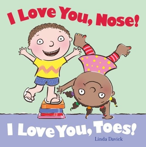 I love you, nose! I love you, toes!
