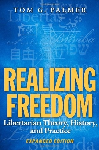 Realizing Freedom: Libertarian Theory, History, and Practice