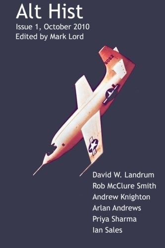 Alt Hist Issue 1: The Magazine of Historical Fiction and Alternate History