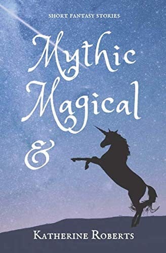 Mythic & Magical: short fantasy stories (Ampersand Tales)