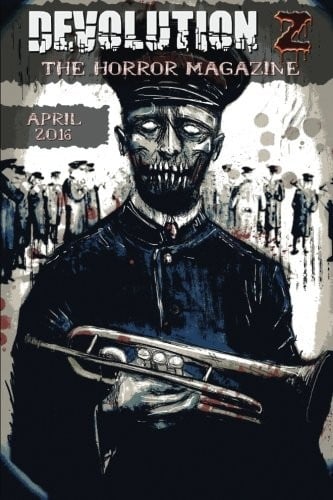 Devolution Z April 2016: The Horror Magazine (Volume 9)