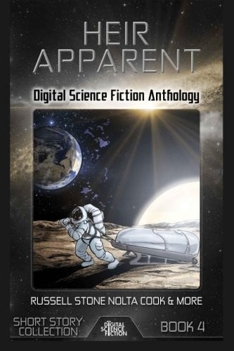 Heir Apparent: Digital Science Fiction Anthology (Digital Science Fiction Short Stories Series One) (Volume 4)