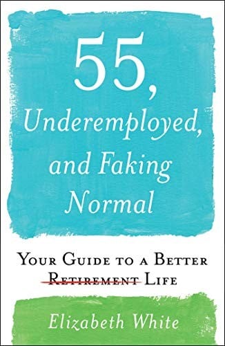 55, Underemployed, and Faking Normal