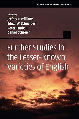 Further Studies in the Lesser-Known Varieties of English