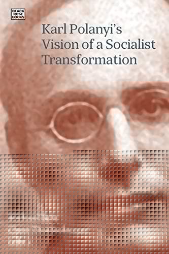 Karl Polanyi's Vision of a Socialist Transformation