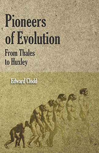 Pioneers of Evolution from Thales to Huxley