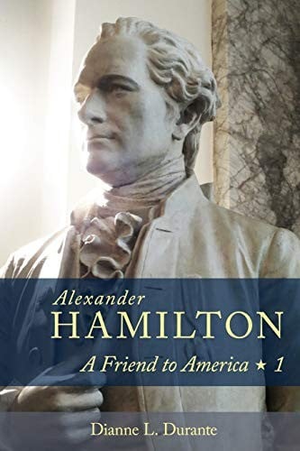 Alexander Hamilton : A Friend to America