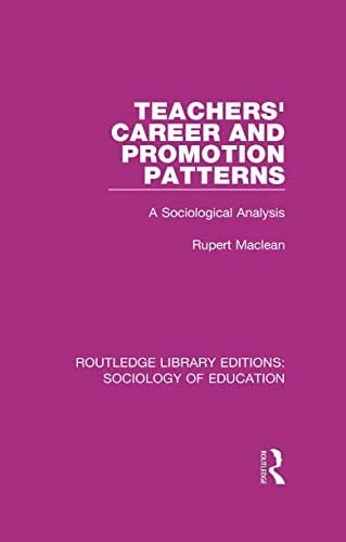 Routledge Library Editions : Sociology of Education : Teachers' Career and Promotion Patterns