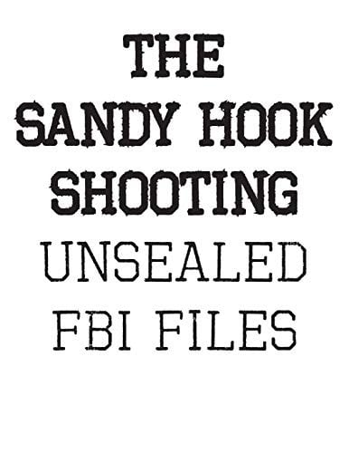 The Sandy Hook Shooting : The FBI Files