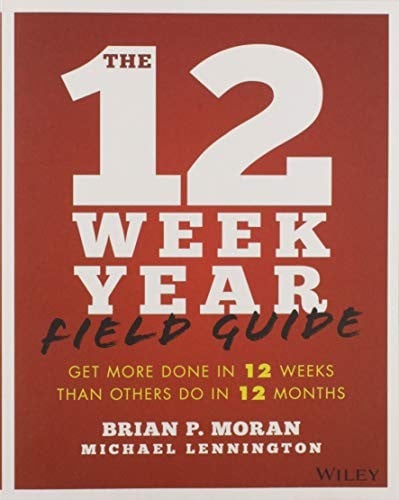 The 12 Week Year Field Guide