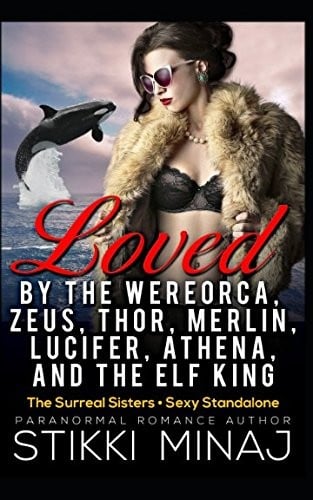 Loved by the Wereorca, Zeus, Thor, Merlin, Lucifer, Athena, and the Elf King