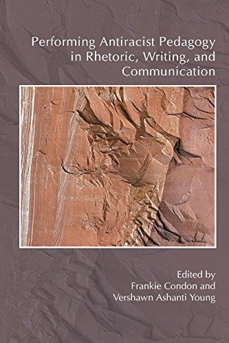 Performing Antiracist Pedagogy in Rhetoric, Writing, and Communication